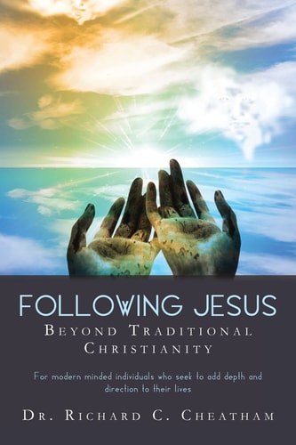 Following Jesus Beyond Traditional Christianity For Modern Minded Individuals Who Seek to Add Depth and Direction to Their Lives