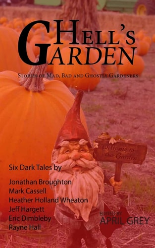 Hell's Garden : Bad, Mad and Ghostly Gardeners