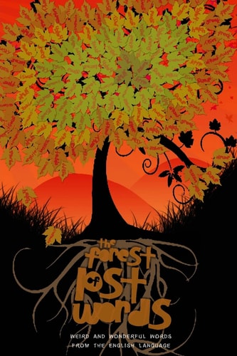 The Forest of Lost Words Weird Words from the English Language