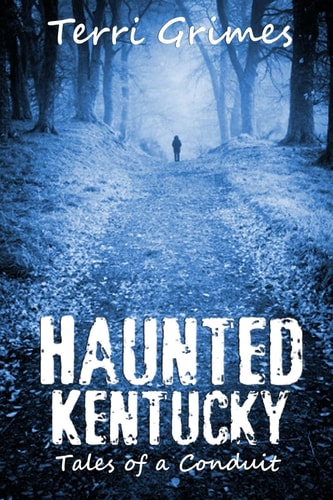 Haunted Kentucky Tales of a Conduit