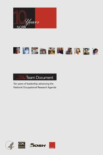 The Team Document Ten Years of Leadership Advancing the National Occupational Research Agenda