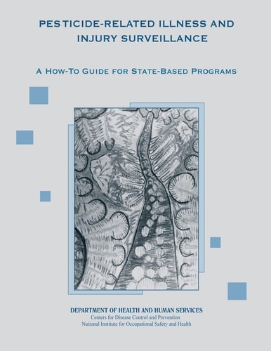 Pesticide-Related Illness and Injury Surveillance A How-To Guide for State-Based Programs