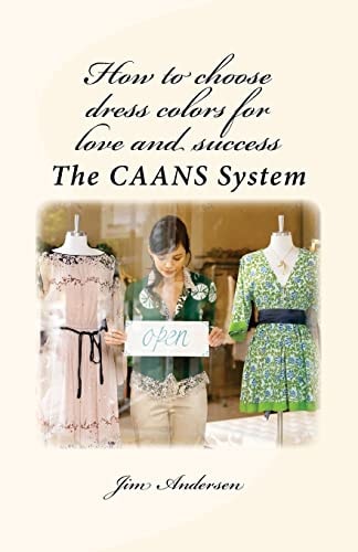 How to Choose Dress Colors for Love and Success The CAANS System