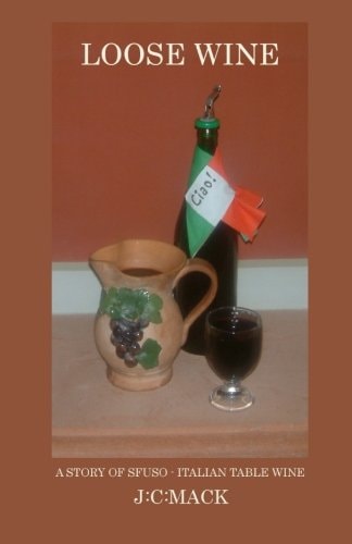 Loose Wine An Inside Story of Tuscan Table Wine...