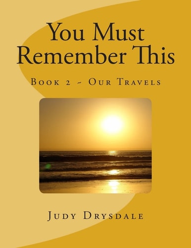 You Must Remember This Our Travels