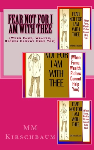 Fear Not For I Am with Thee (Updated, Expanded and Prayer-Inclusive Version)