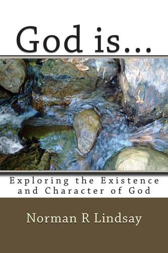 God Is... Exploring the Existence and Character of God