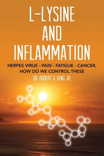L-Lysine and Inflammation Herpes Virus - Pain - Fatigue - Cancer, How Do We Control These