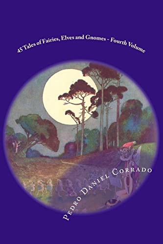 45 Tales of Fairies, Elves and Gnomes - Four Volume Four Volume of the Fifth Book of the Series 365 Tales for Children and Youth