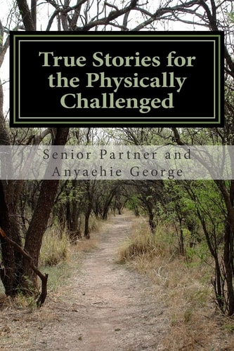True Stories for the Physically Challenged Everybody Is Able