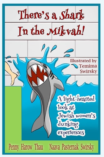 There's a Shark in the Mikvah! A Light-Hearted Look at Jewish Women's Dunking Experiences