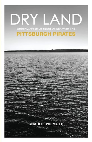 Dry Land Winning After 20 Years at Sea with the Pittsburgh Pirates