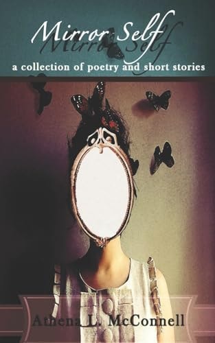 Mirror Self A Collection of Poetry and Short Stories