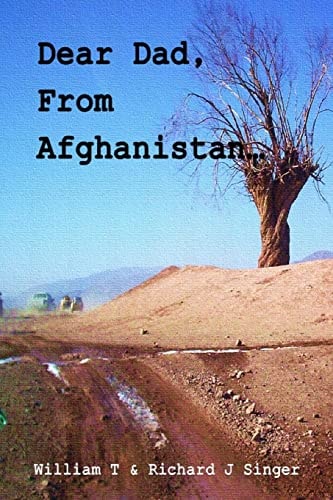 Dear Dad, From Afghanistan Letters from a Son Deployed to Afghanistan