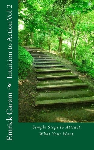 Intuition to Action Vol 2 Steps to Attract What Your Want