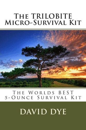 The Trilobite Micro-Survival Kit The Worlds Best 5-Ounce Survival Kit