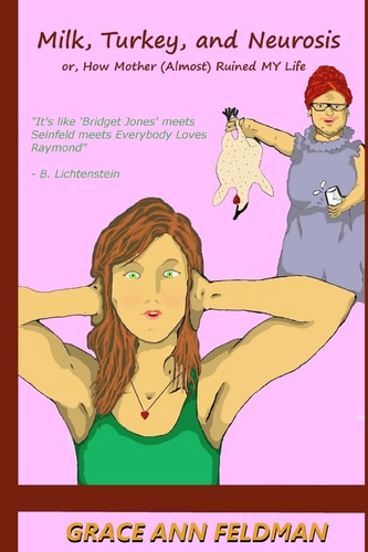 Milk, Turkey, and Neurosis Or, How Mother (Almost) Ruined My Life