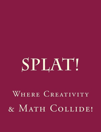 Splat Where Creativity and Math Collide.: Making Order of Operations Fun.