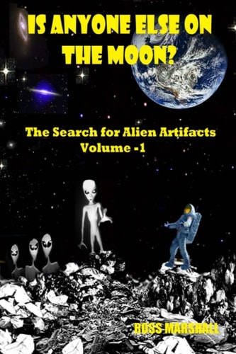 Is Anyone Else on the Moon? The Search for Alien Artifacts
