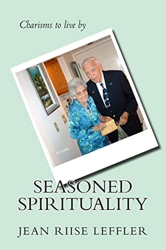 Seasoned Spirituality Reflections on the Charisms Sof Our Most Precious Characters: Senior Adults