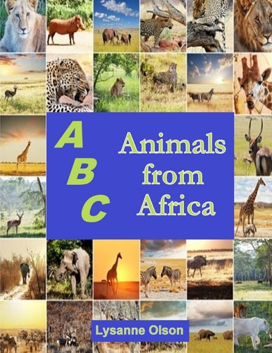 ABCs Animals from Africa Do You Know Your ABCs?