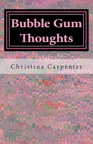 Bubble Gum Thoughts Reflections on a Girl's Life