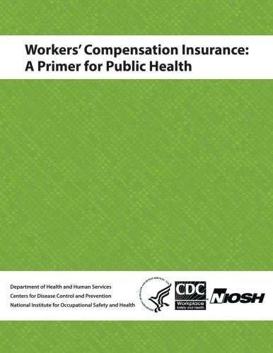 Workers' Compensation Insurance A Primer for Public Health