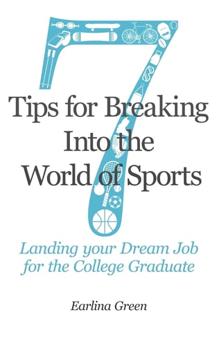 Seven Tips for Breaking Into the World of Sports Landing the Job of Your Dreams for the College Graduate