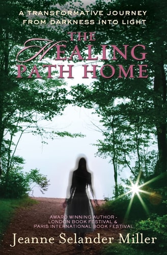 The Healing Path Home A Transformative Journey from Darkness Into Light