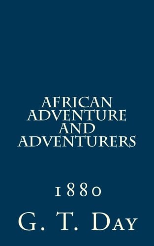 African Adventure and Adventurers 1880