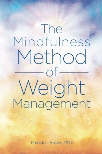 The Mindfulness Method of Weight Management