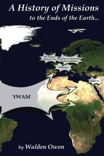 A History of Missions To the Ends of the Earth...