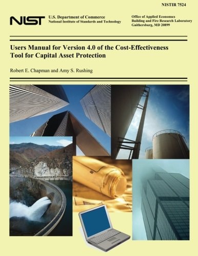 Users Manual for Version 4. 0 of the Cost-Effectiveness Tool for Capital Asset Protection