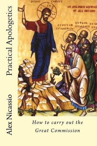 Practical Apologetics How to Carry Out the Great Commission