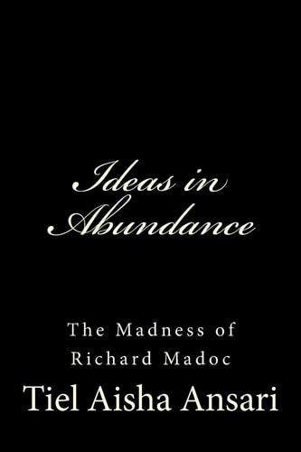Ideas in Abundance The Madness of Richard Madoc