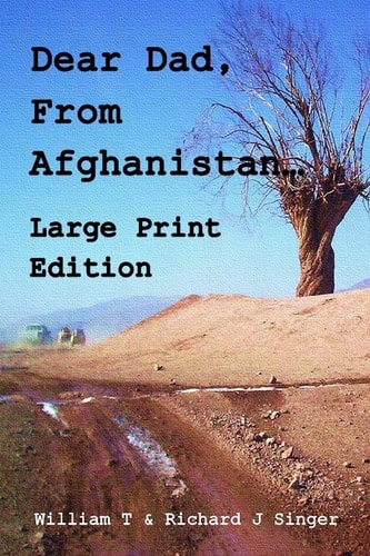 Dear Dad, From Afghanistan, Large Print Edition Letters from a Son Deployed to Afghanistan