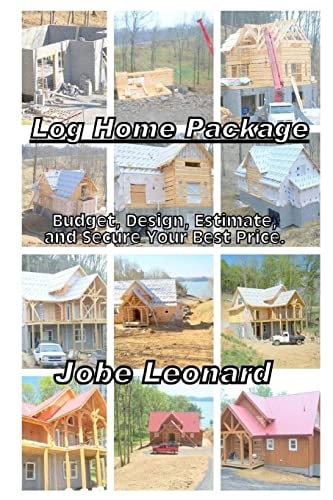 Log Home Package Budget, Design, Estimate, and Secure Your Best Price