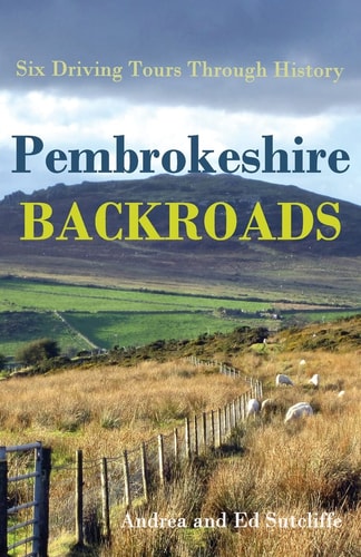 Pembrokeshire Backroads Six Driving Tours Through History
