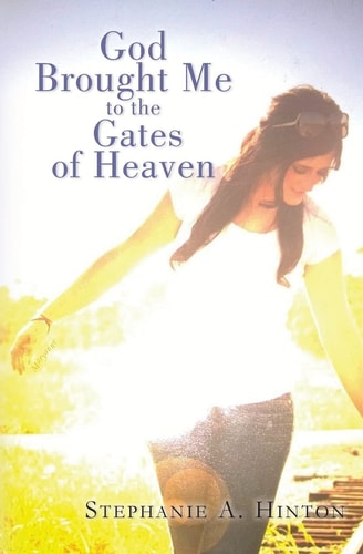 God Brought Me To the Gates of Heaven