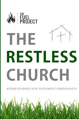The Restless Church Rediscovering New Testament Christianity