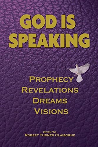 God Is Speaking Prophecy, Revelations, Dreams and Visions