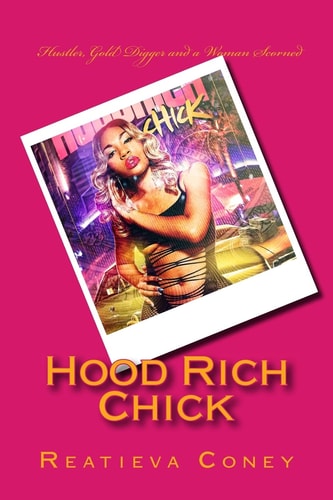 Hood Rich Chick "Hustler, Gold Digger and a Woman Scorned."