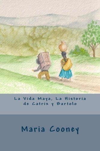 La Vida Maya, La Historia de Catrix Y Bartolo