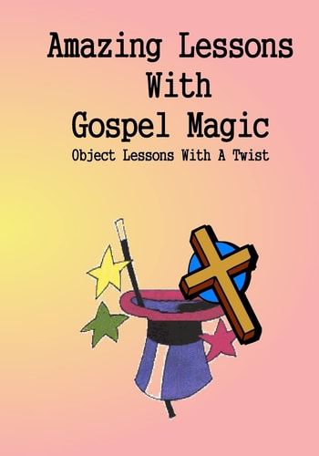Amazing Lessons With Gospel Magic Object Lessons With A Twist