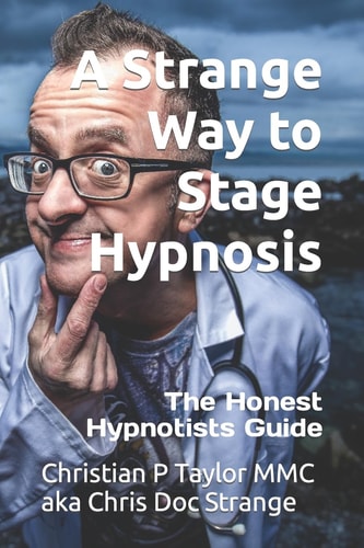 A Strange Way to Stage Hypnosis The Honest Hypnotists Guide
