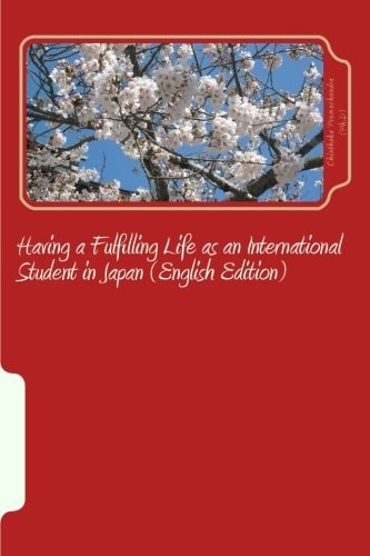 Having a Fulfilling Life as an International Student in Japan (English Edition)