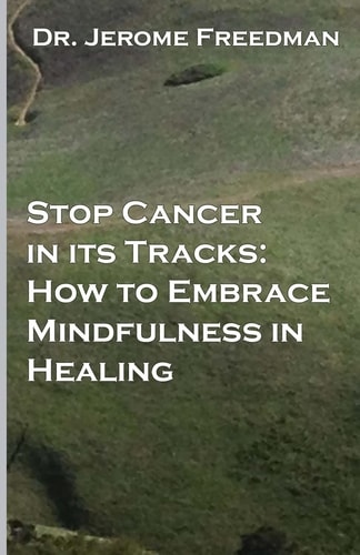 Stop Cancer in Its Tracks How to Embrace Mindfulness in Healing