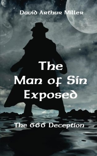 The Man of Sin Exposed The 666 Deception