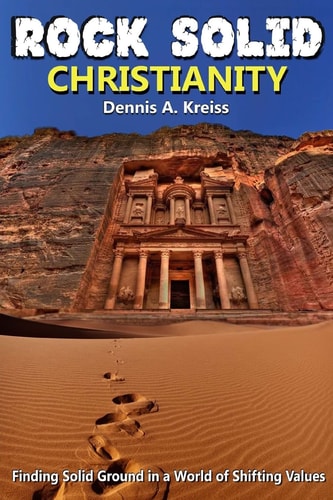 Rock Solid Christianity Finding Solid Ground in a World of Shifting Values