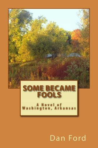 Some Became Fools A Novel of Washington, Arkansas